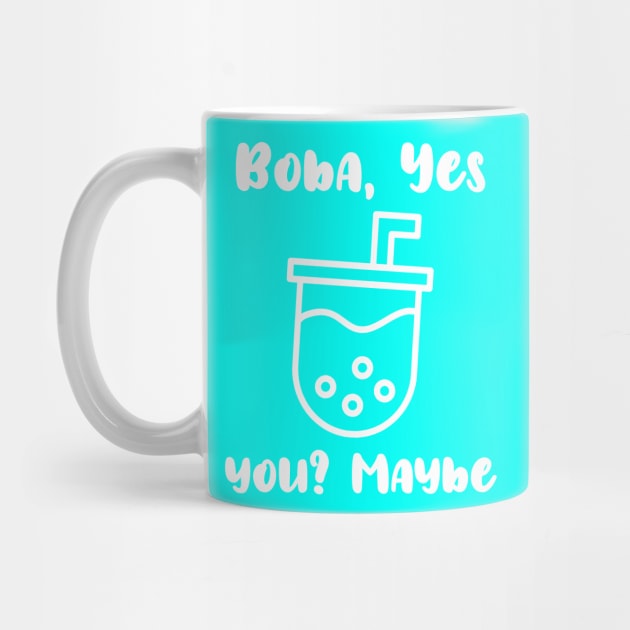 Bubble Tea Yes You Maybe by GreenGuyTeesStore